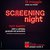 SCREENING NIGHT