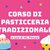 CORSO DI PASTICCERIA DI BASE!