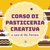 Corso Pasticceria creativa